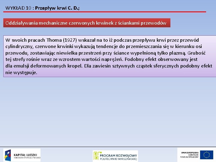 WYKŁAD 10 : Przepływ krwi C. D. ; Oddziaływania mechaniczne czerwonych krwinek z ściankami