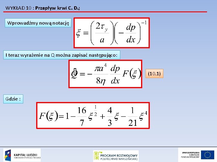 WYKŁAD 10 : Przepływ krwi C. D. ; Wprowadźmy nową notację I teraz wyrażenie