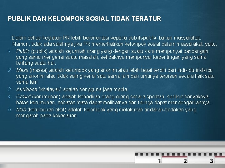  PUBLIK DAN KELOMPOK SOSIAL TIDAK TERATUR Dalam setiap kegiatan PR lebih berorientasi kepada