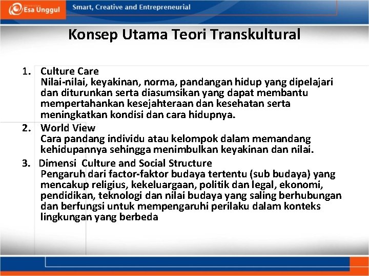Konsep Utama Teori Transkultural 1. Culture Care Nilai-nilai, keyakinan, norma, pandangan hidup yang dipelajari
