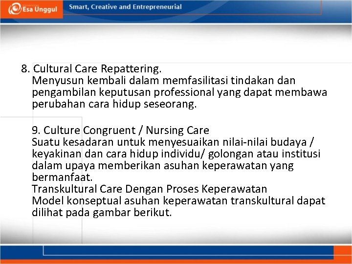 8. Cultural Care Repattering. Menyusun kembali dalam memfasilitasi tindakan dan pengambilan keputusan professional yang