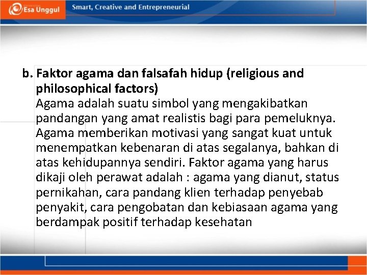 b. Faktor agama dan falsafah hidup (religious and philosophical factors) Agama adalah suatu simbol