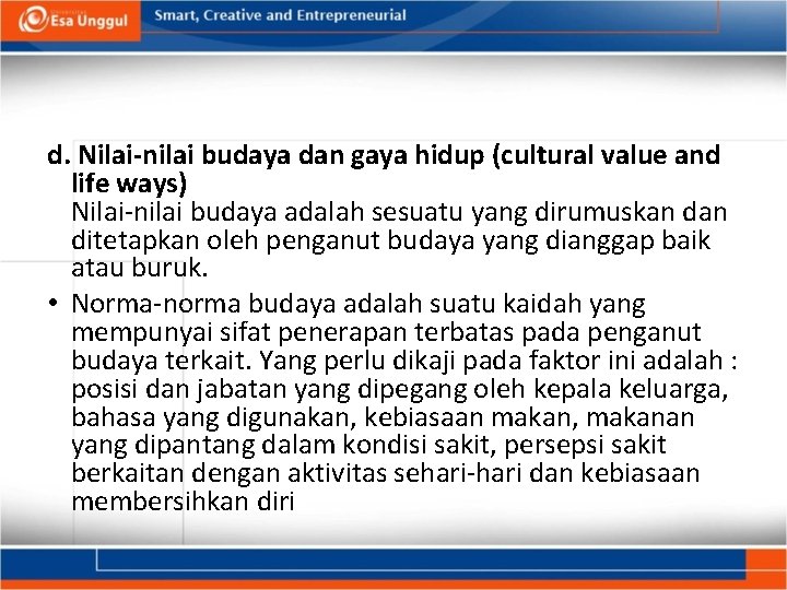 d. Nilai-nilai budaya dan gaya hidup (cultural value and life ways) Nilai-nilai budaya adalah