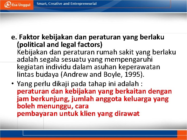 e. Faktor kebijakan dan peraturan yang berlaku (political and legal factors) Kebijakan dan peraturan