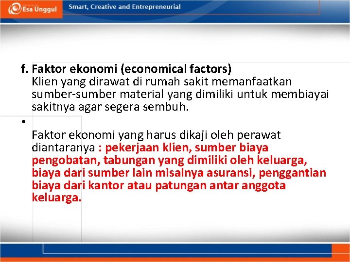 f. Faktor ekonomi (economical factors) Klien yang dirawat di rumah sakit memanfaatkan sumber-sumber material