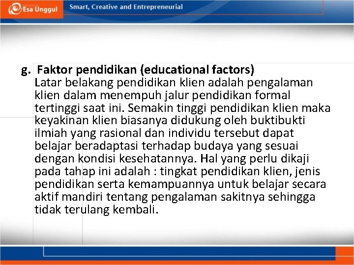 g. Faktor pendidikan (educational factors) Latar belakang pendidikan klien adalah pengalaman klien dalam menempuh