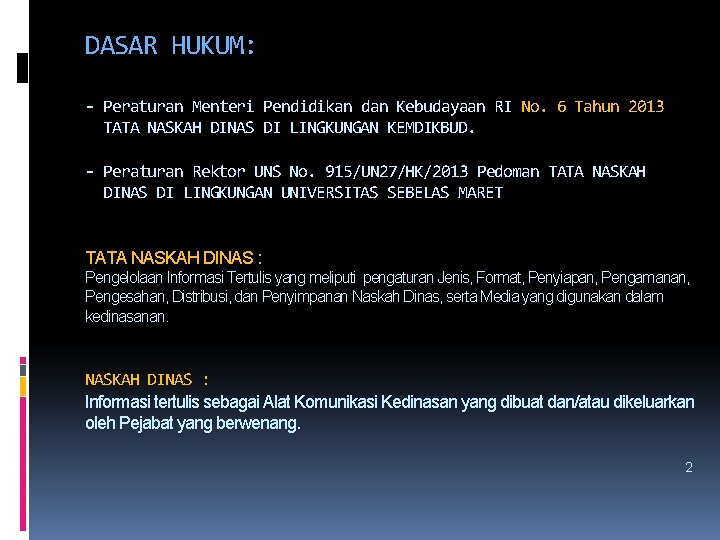 DASAR HUKUM: - Peraturan Menteri Pendidikan dan Kebudayaan RI No. 6 Tahun 2013 TATA