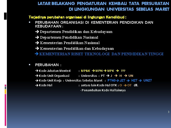 LATAR BELAKANG PENGATURAN KEMBALI TATA PERSURATAN DI LINGKUNGAN UNIVERSITAS SEBELAS MARET Terjadinya perubahan organisasi