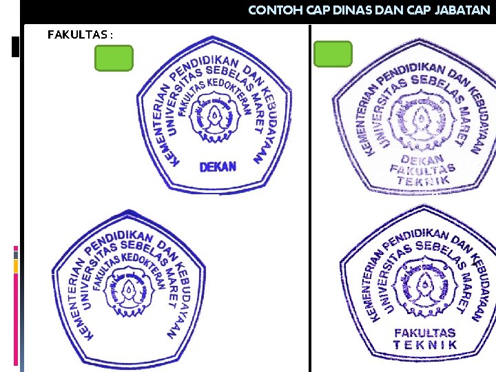 CONTOH CAP DINAS DAN CAP JABATAN FAKULTAS : 