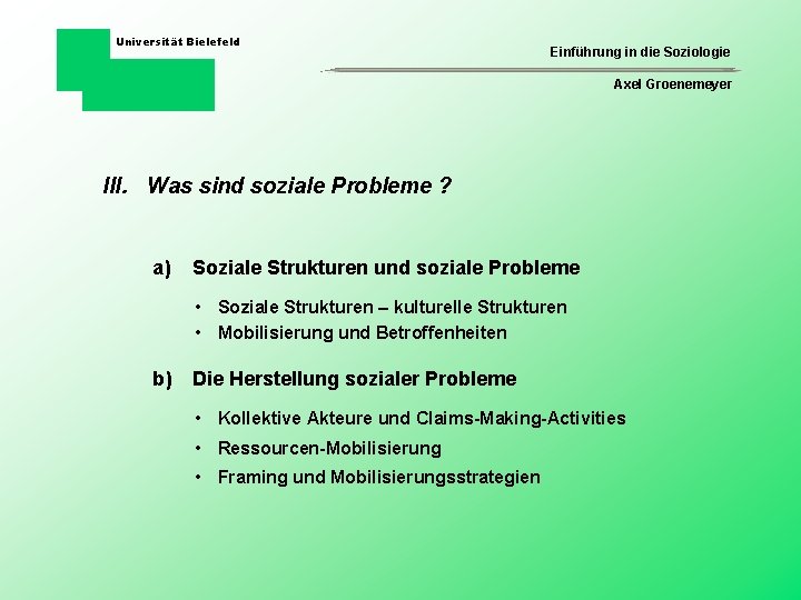 Universität Bielefeld Einführung in die Soziologie Axel Groenemeyer III. Was sind soziale Probleme ?