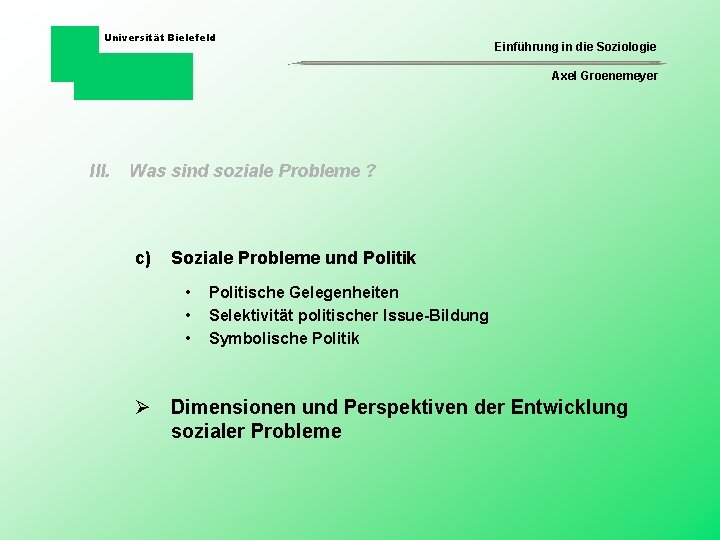 Universität Bielefeld Einführung in die Soziologie Axel Groenemeyer III. Was sind soziale Probleme ?