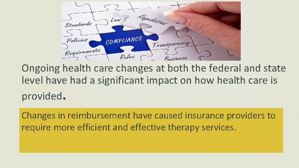 Ongoing health care changes at both the federal and state level have had a