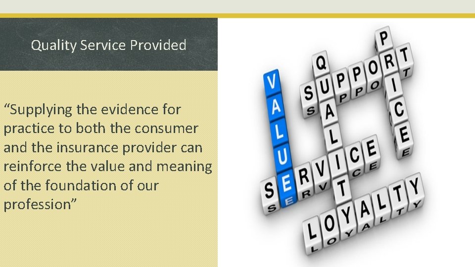 Quality Service Provided “Supplying the evidence for practice to both the consumer and the