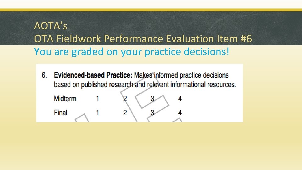 AOTA’s OTA Fieldwork Performance Evaluation Item #6 You are graded on your practice decisions!