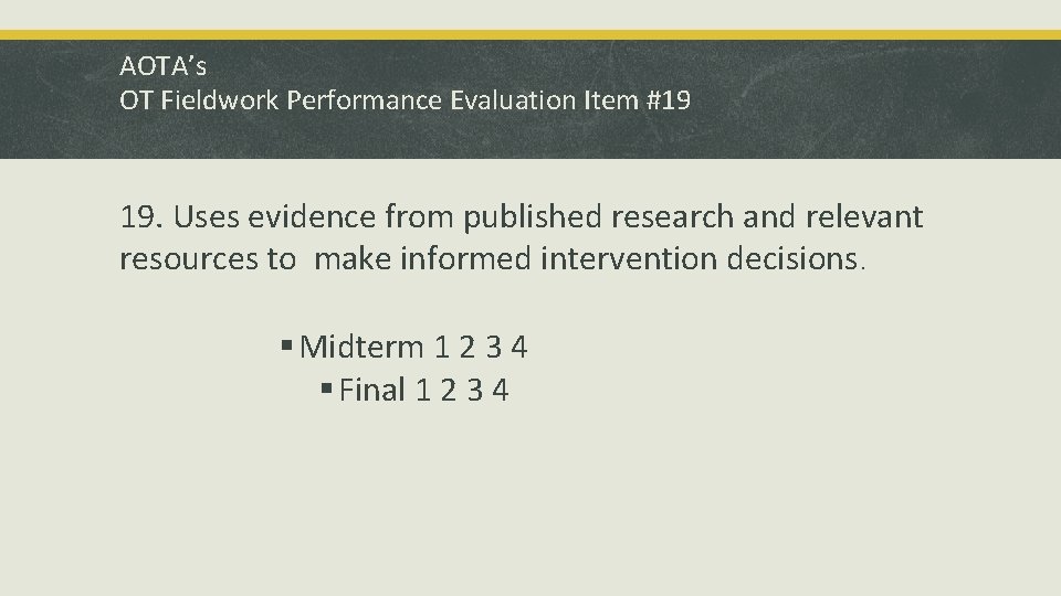 AOTA’s OT Fieldwork Performance Evaluation Item #19 19. Uses evidence from published research and