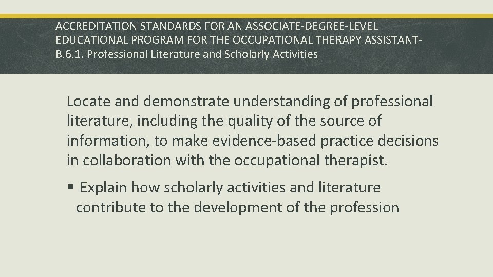 ACCREDITATION STANDARDS FOR AN ASSOCIATE-DEGREE-LEVEL EDUCATIONAL PROGRAM FOR THE OCCUPATIONAL THERAPY ASSISTANTB. 6. 1.