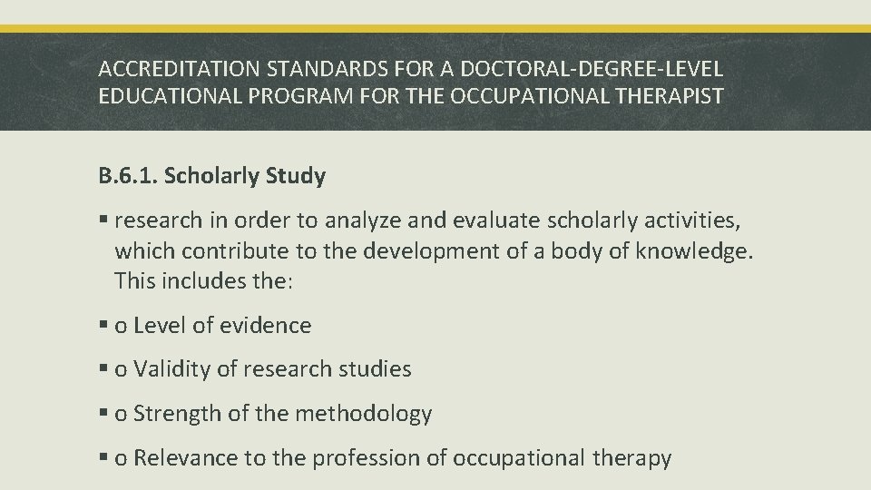 ACCREDITATION STANDARDS FOR A DOCTORAL-DEGREE-LEVEL EDUCATIONAL PROGRAM FOR THE OCCUPATIONAL THERAPIST B. 6. 1.