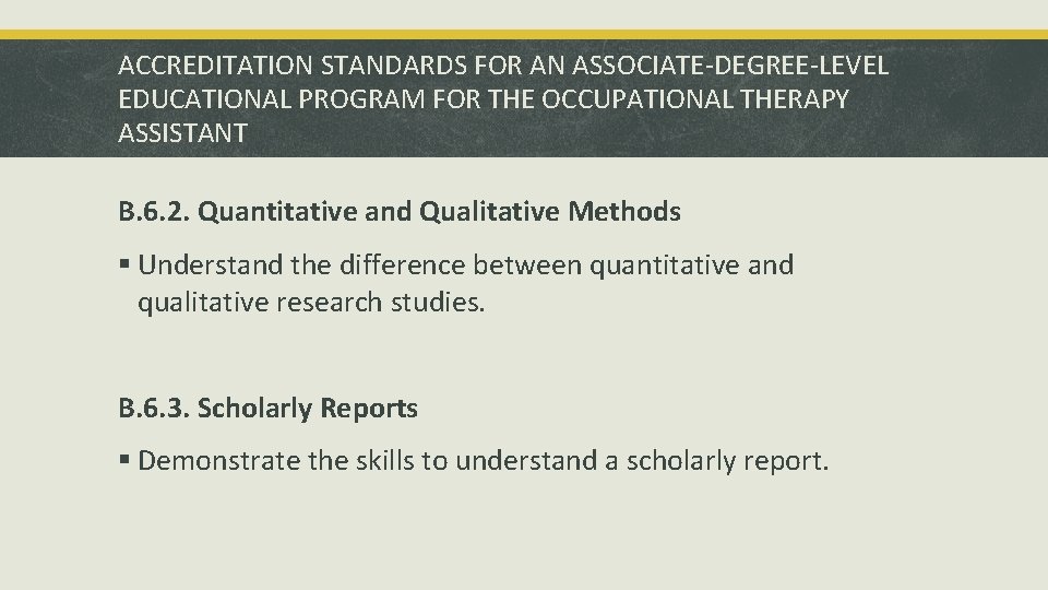 ACCREDITATION STANDARDS FOR AN ASSOCIATE-DEGREE-LEVEL EDUCATIONAL PROGRAM FOR THE OCCUPATIONAL THERAPY ASSISTANT B. 6.