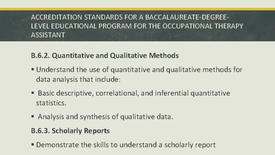 ACCREDITATION STANDARDS FOR A BACCALAUREATE-DEGREELEVEL EDUCATIONAL PROGRAM FOR THE OCCUPATIONAL THERAPY ASSISTANT B. 6.