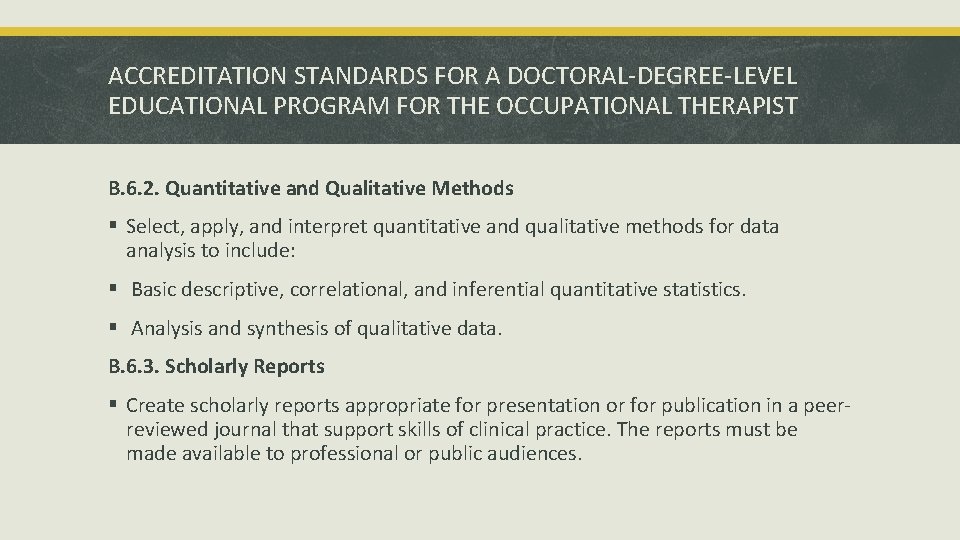 ACCREDITATION STANDARDS FOR A DOCTORAL-DEGREE-LEVEL EDUCATIONAL PROGRAM FOR THE OCCUPATIONAL THERAPIST B. 6. 2.