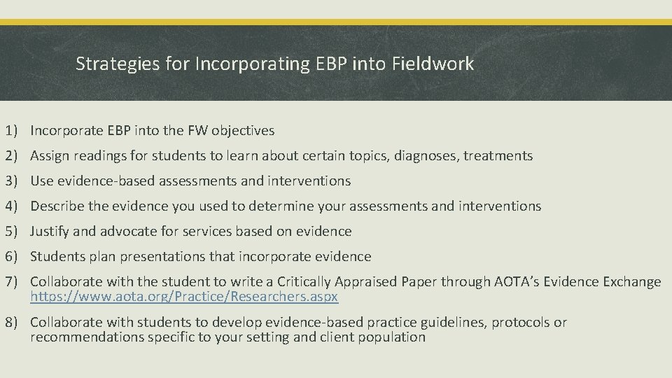 Strategies for Incorporating EBP into Fieldwork 1) Incorporate EBP into the FW objectives 2)