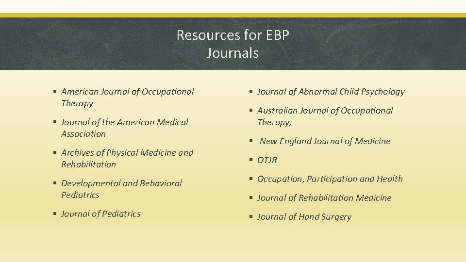 Resources for EBP Journals § American Journal of Occupational Therapy § Journal of the