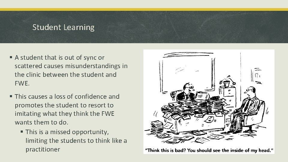 Student Learning § A student that is out of sync or scattered causes misunderstandings