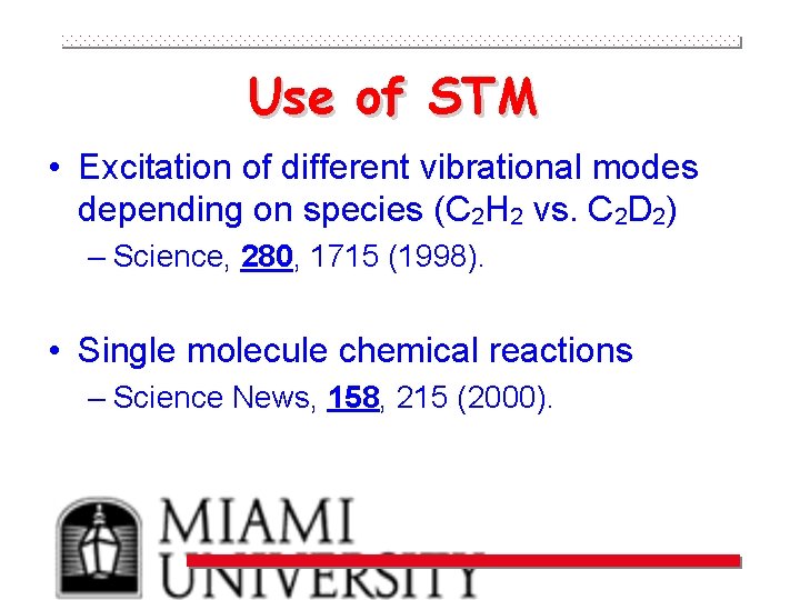 Use of STM • Excitation of different vibrational modes depending on species (C 2