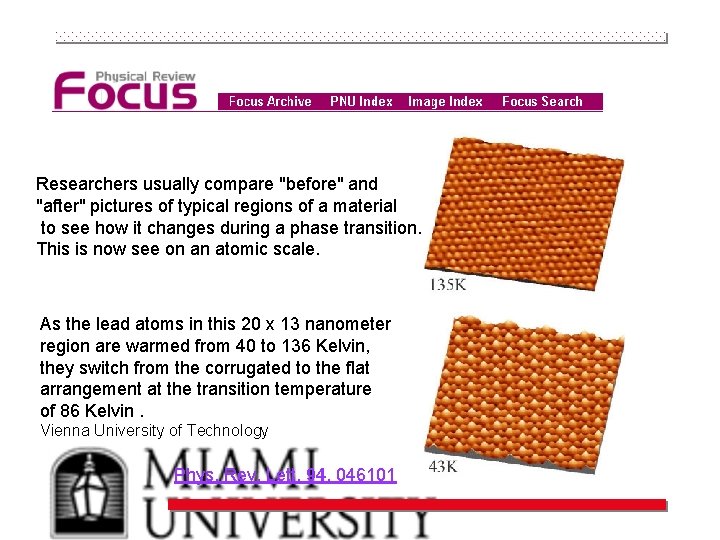 Researchers usually compare "before" and "after" pictures of typical regions of a material to