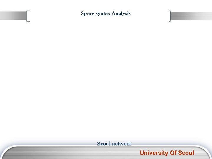 Space syntax Analysis Seoul network University Of Seoul 