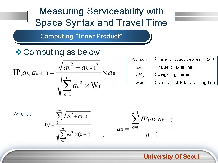 Measuring Serviceability with Space Syntax and Travel Time Computing “Inner Product” v Computing as