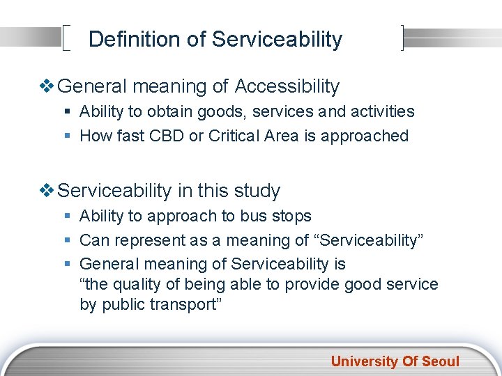 Definition of Serviceability v General meaning of Accessibility § Ability to obtain goods, services