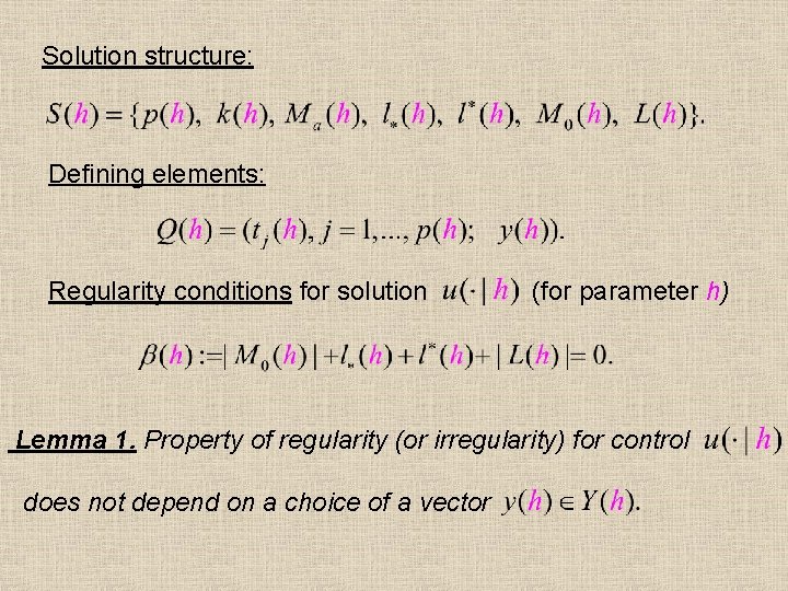 Solution structure: Defining elements: Regularity conditions for solution (for parameter h) Lemma 1. Property