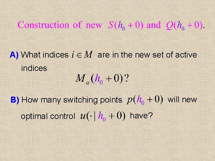 A) What indices are in the new set of active indices will new B)