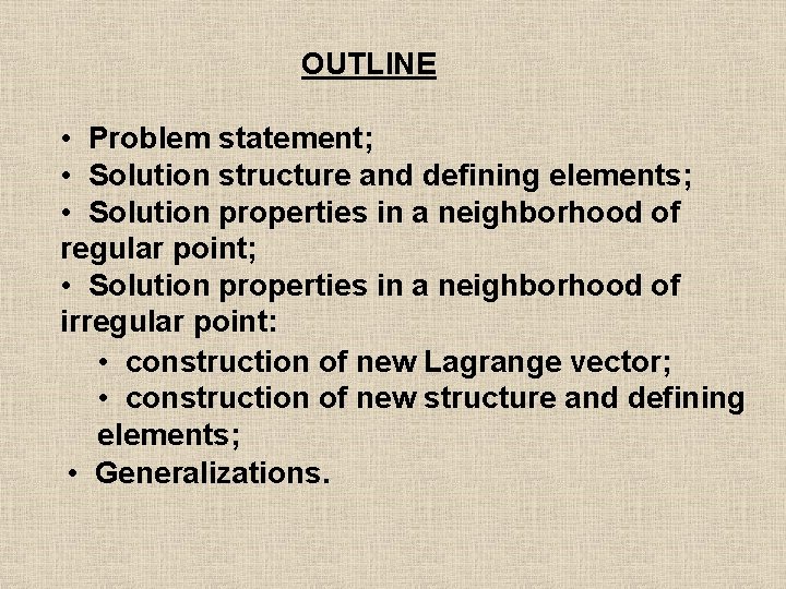 OUTLINE • Problem statement; • Solution structure and defining elements; • Solution properties in