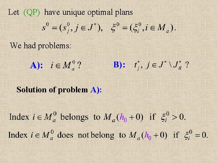 Let (QP) have unique optimal plans We had problems: Solution of problem A): 