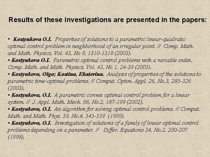 Results of these investigations are presented in the papers: • Kostyukova O. I. Properties