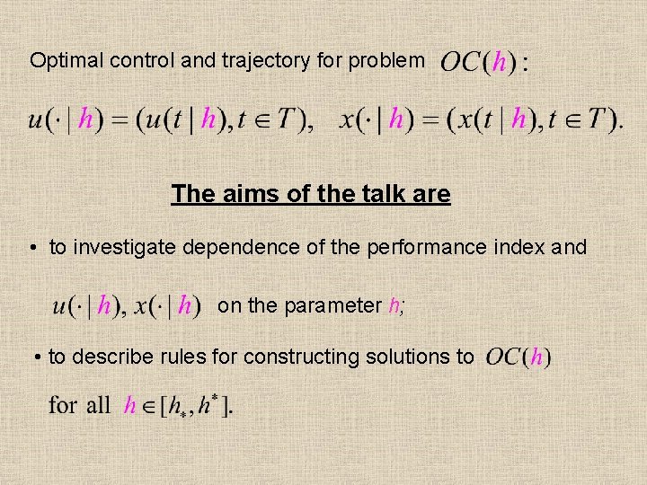 Optimal control and trajectory for problem The aims of the talk are • to