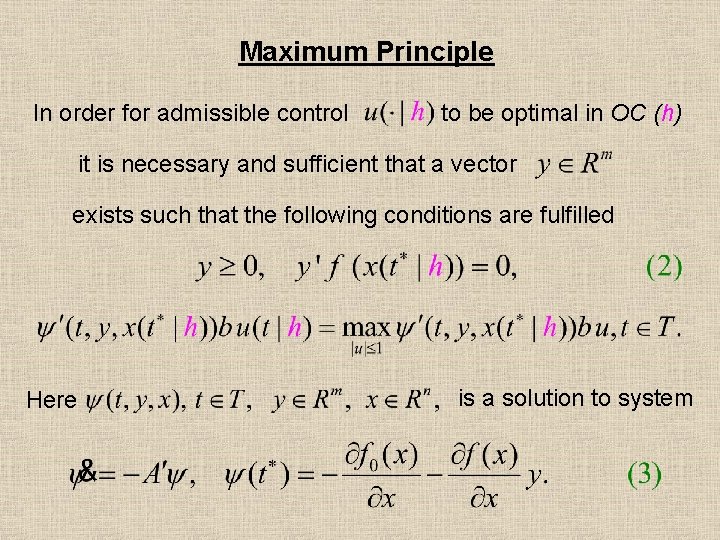 Maximum Principle In order for admissible control to be optimal in ОС (h) it