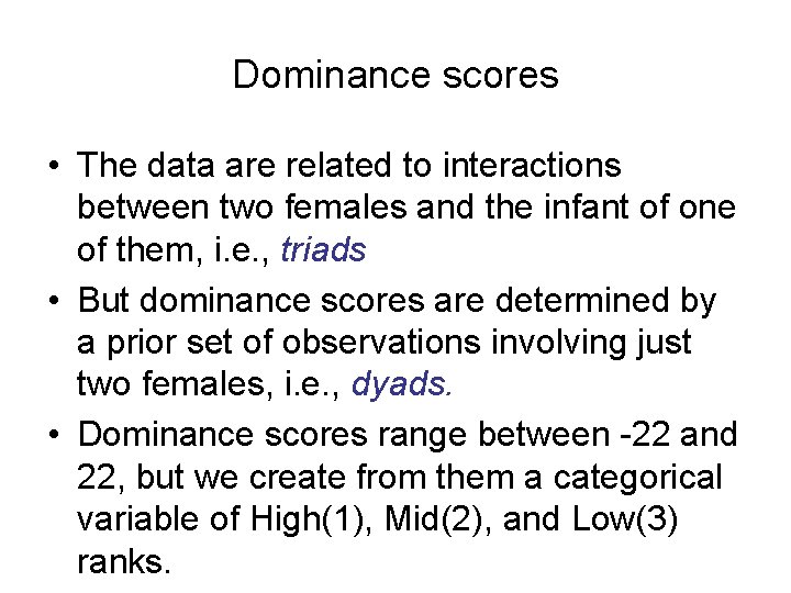 Dominance scores • The data are related to interactions between two females and the