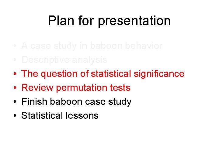 Plan for presentation • • • A case study in baboon behavior Descriptive analysis