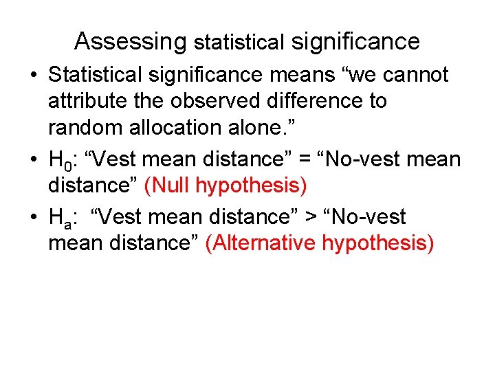 Assessing statistical significance • Statistical significance means “we cannot attribute the observed difference to