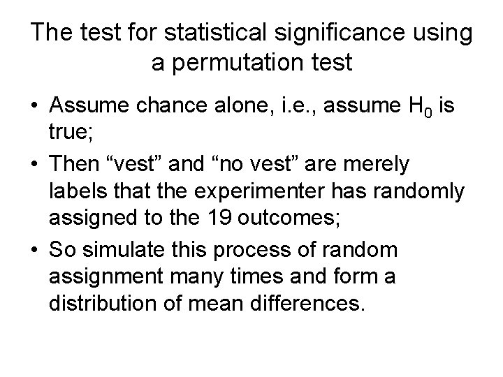 The test for statistical significance using a permutation test • Assume chance alone, i.