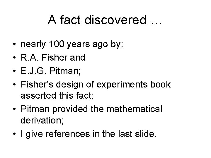 A fact discovered … • • nearly 100 years ago by: R. A. Fisher