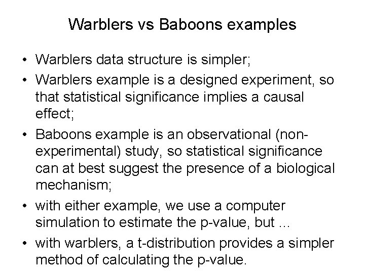 Warblers vs Baboons examples • Warblers data structure is simpler; • Warblers example is