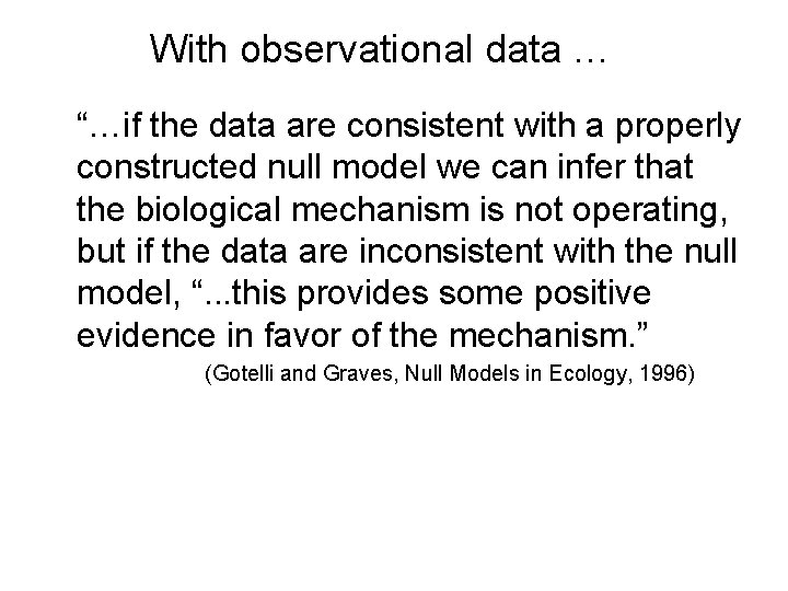 With observational data … “…if the data are consistent with a properly constructed null