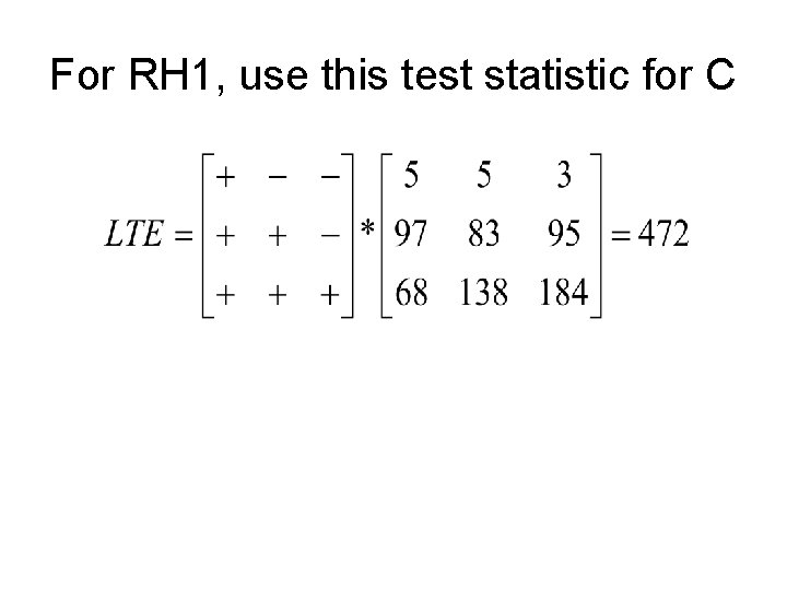For RH 1, use this test statistic for C 