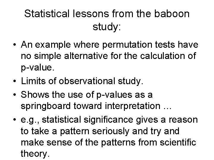 Statistical lessons from the baboon study: • An example where permutation tests have no