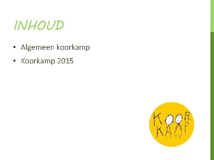 INHOUD • Algemeen koorkamp • Koorkamp 2015 