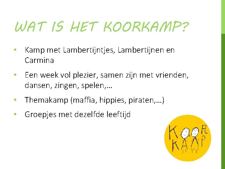 WAT IS HET KOORKAMP? • Kamp met Lambertijntjes, Lambertijnen en Carmina • Een week